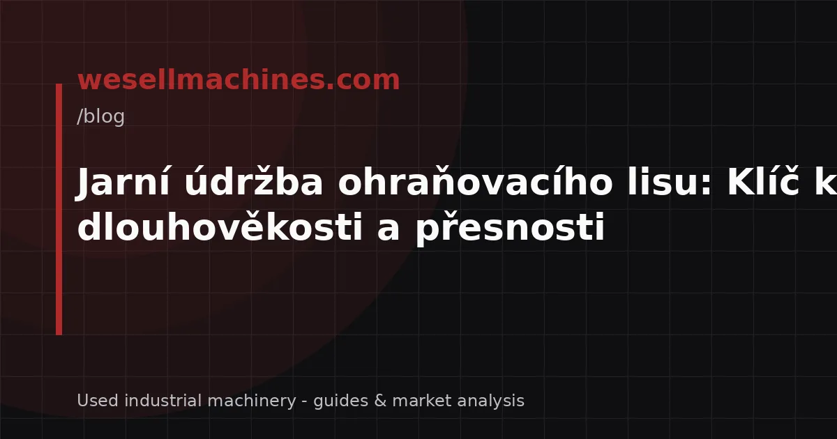 Jarní údržba ohraňovacího lisu: Klíč k dlouhověkosti a přesnosti