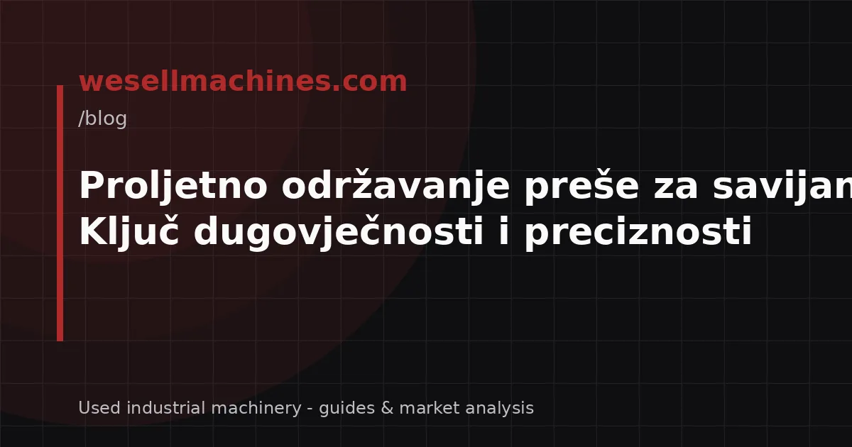 Proljetno održavanje preše za savijanje: Ključ dugovječnosti i preciznosti
