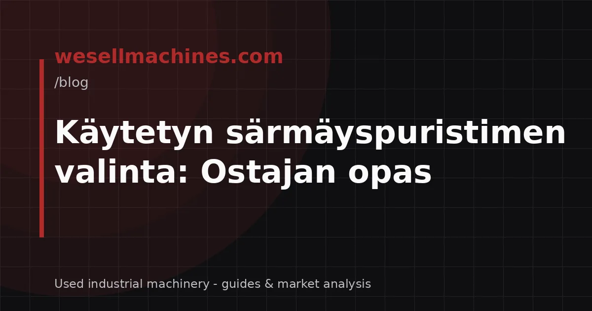 Käytetyn särmäyspuristimen valinta: Ostajan opas