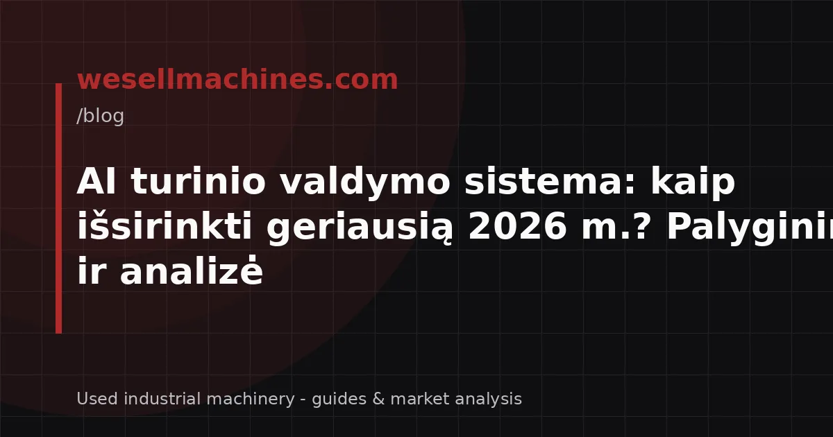 AI turinio valdymo sistema: kaip išsirinkti geriausią 2026 m.? Palyginimas ir analizė