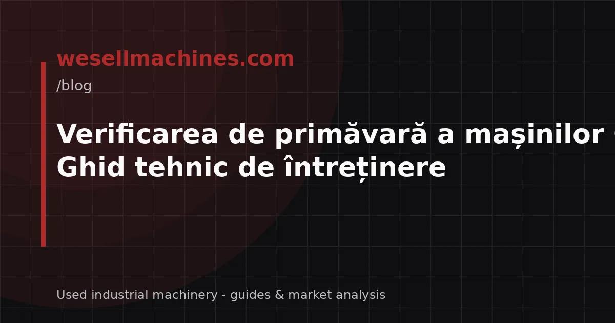 Verificarea de primăvară a mașinilor CNC: Ghid tehnic de întreținere