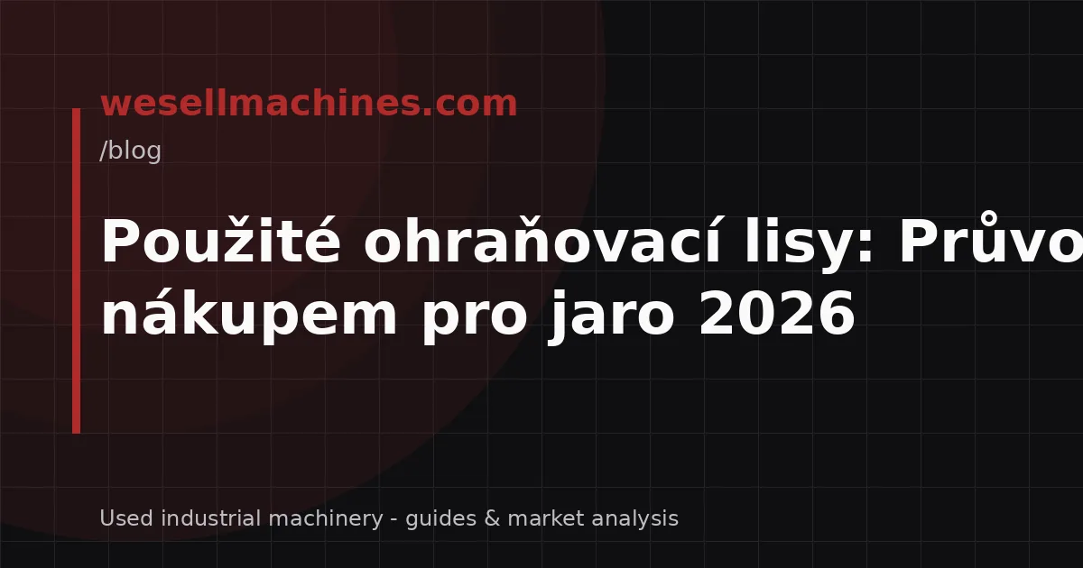 Použité ohraňovací lisy: Průvodce nákupem pro jaro 2026