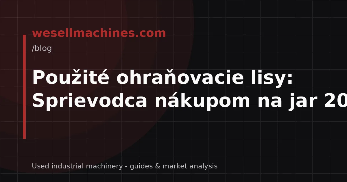 Použité ohraňovacie lisy: Sprievodca nákupom na jar 2026
