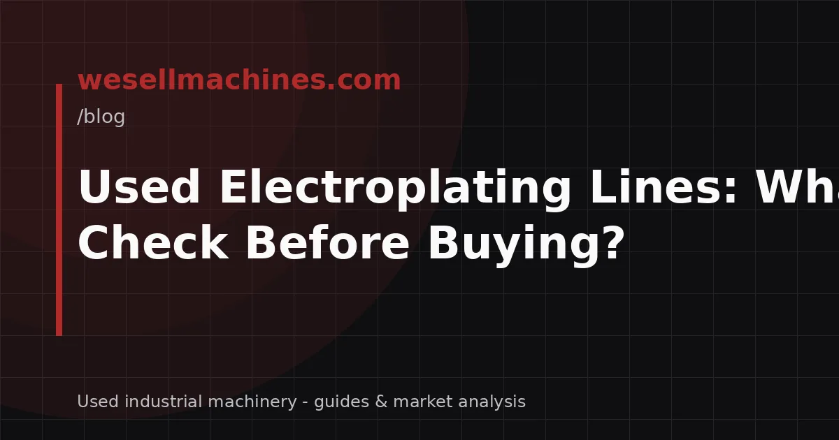 Used Electroplating Lines: What to Check Before Buying?